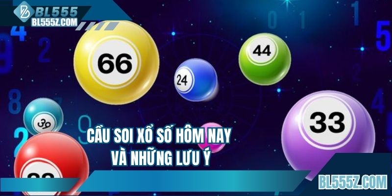 Cầu soi xổ số hôm nay và những lưu ý