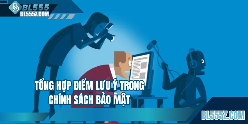 Tổng hợp điểm lưu ý trong chính sách bảo mật