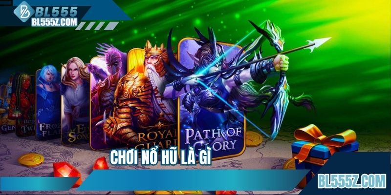 Chơi Nổ Hũ Là Gì? Hướng Dẫn Tất Tần Tật Cho Tân Binh