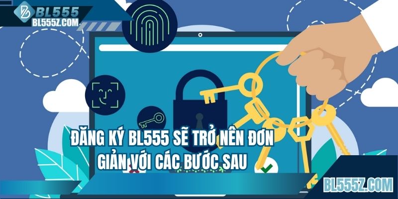 Đăng ký BL555 sẽ trở nên đơn giản với các bước sau