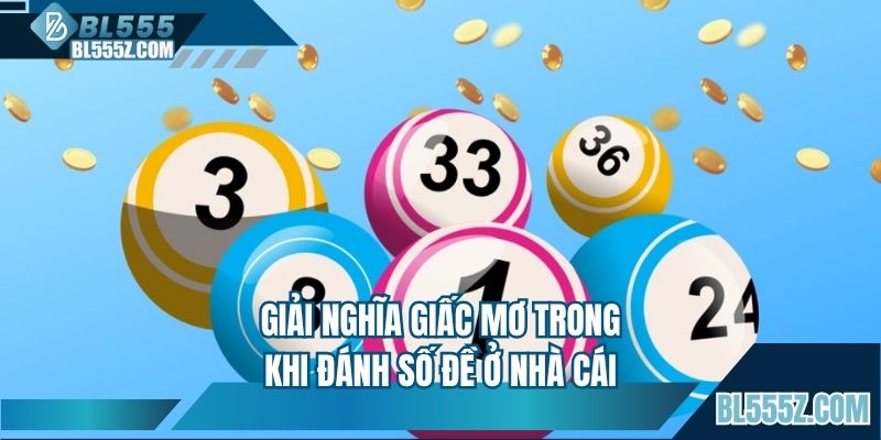 Giải nghĩa giấc mơ trong khi đánh số đề ở nhà cái