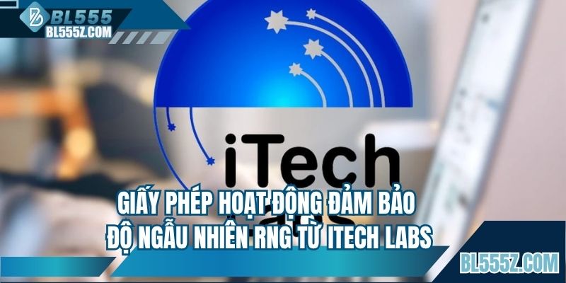 Giấy phép hoạt động đảm bảo độ ngẫu nhiên RNG từ Itech Labs