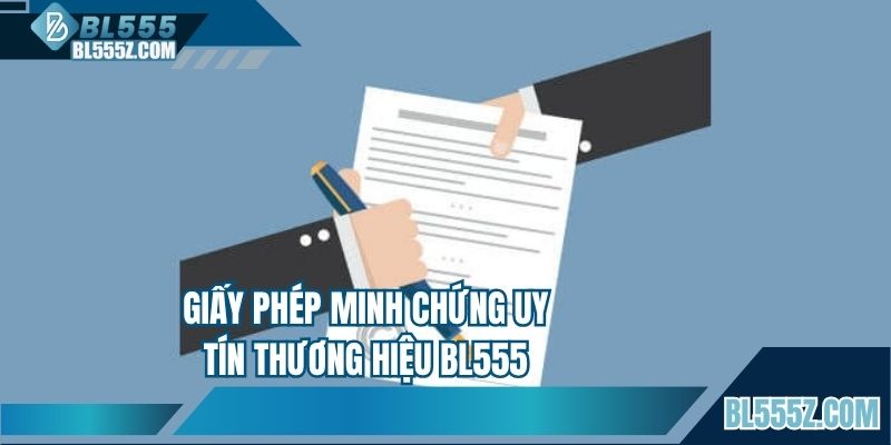 Giấy phép minh chứng uy tín thương hiệu BL555