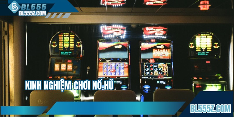 Kinh Nghiệm Chơi Nổ Hũ Hay Nhất Định Phải Học Nếu Muốn Thắng