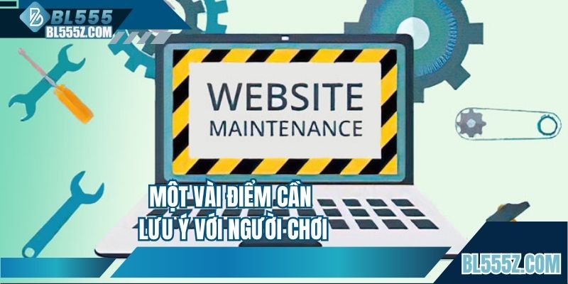 Một vài điểm cần lưu ý với người chơi