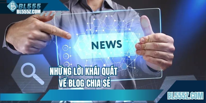 Những lời khái quát về blog chia sẻ