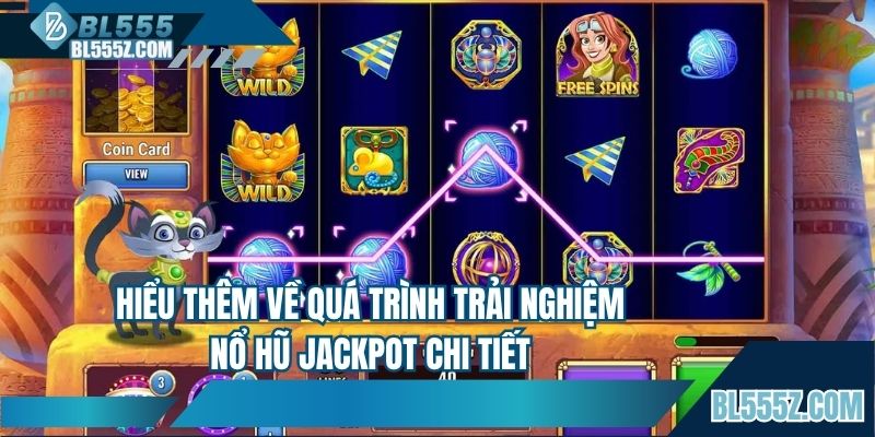 Hiểu thêm về quá trình trải nghiệm nổ hũ jackpot chi tiết