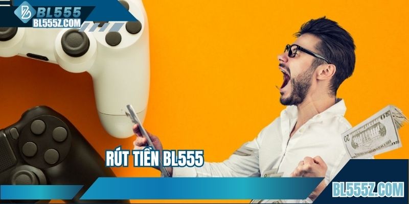 Rút Tiền BL555 - Đổi Thưởng Thần Tốc Tận Hưởng Phần Thắng