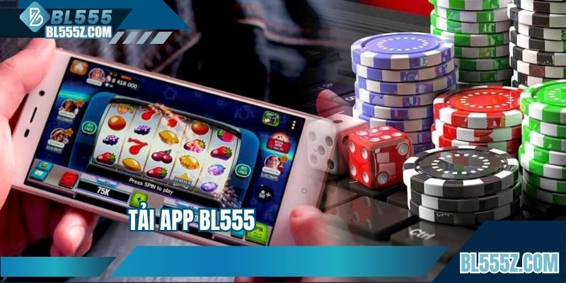 Tải App BL555 - Thao Tác Nhanh Gọn, Trải Nghiệm Tiện Ích