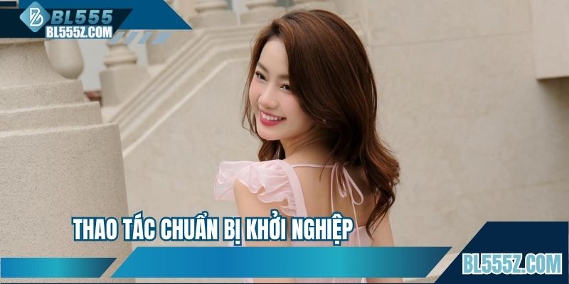 Thao tác chuẩn bị khởi nghiệp