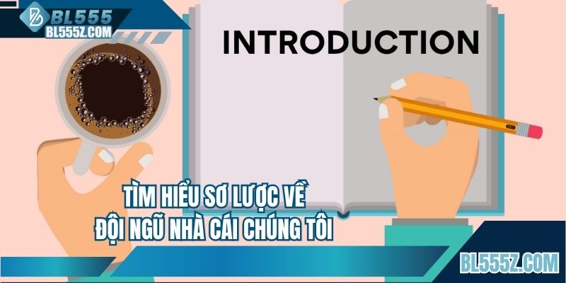 Tìm hiểu sơ lược về đội ngũ nhà cái chúng tôi