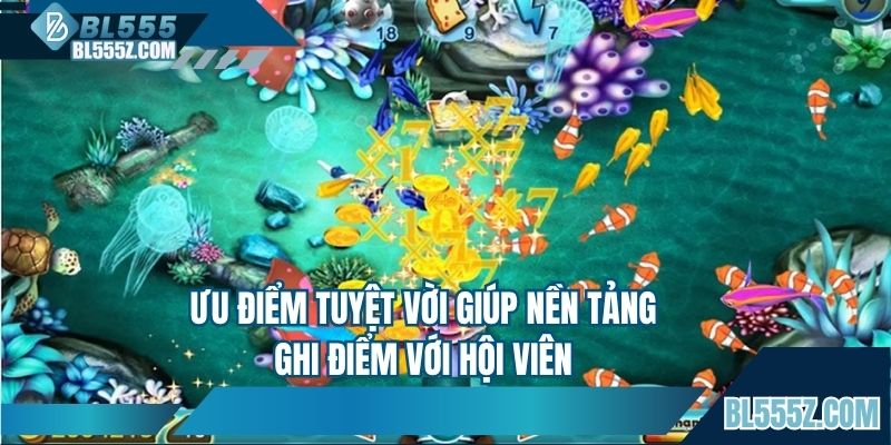 Ưu điểm tuyệt vời giúp nền tảng ghi điểm với hội viên