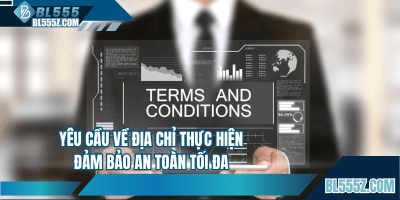 Yêu cầu về địa chỉ thực hiện đảm bảo an toàn tối đa